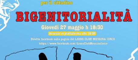 Il 27 maggio webinar “SERVICE per il cittadino, BIGENITORIALITA’” organizzato dai Lions e Leo Club Messina Ionio