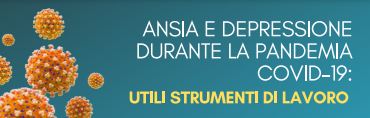 Webinar “Ansia e depressione durante la pandemia Covid-19: utili strumenti di lavoro”