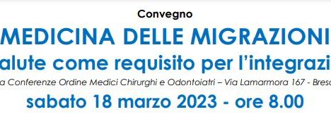 Il 18 marzo a Brescia il convegno ” Medicina delle Migrazioni. La salute come requisito per l’integrazione”