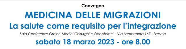 Il 18 marzo a Brescia il convegno ” Medicina delle Migrazioni. La salute come requisito per l’integrazione”