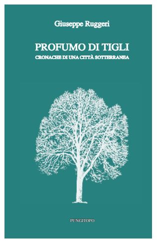 L’11 maggio presentazione del libro di Giuseppe Ruggeri “Profumo di tigli, cronache di una città sotterranea” Rettorato dell’Università di Messina Aula Cannizzaro
