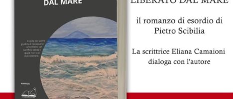 L’8 maggio presentazione di “Liberato dal mare” il romanzo di esordio di Pietro Scibilia