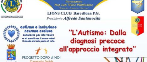 “l’Autismo: dalla diagnosi precoce all’approccio integrato” con Lions Club Barcellona e Coop. “Progetto Dopo di Noi”