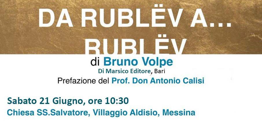 Sabato 21 giugno la presentazione del libro “Da Rublev a… Rublev” di Bruno Volpe nella Chiesa SS. Salvatore di Messina