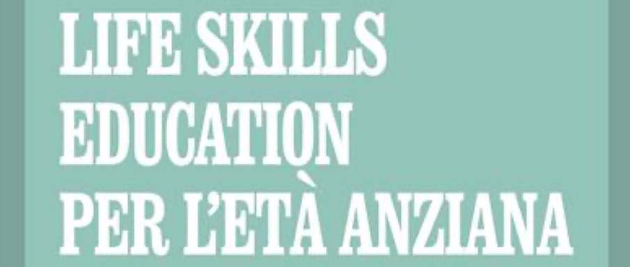 ”Life Skill Education per l’età anziana”Prospettive teoriche e proposte di intervento