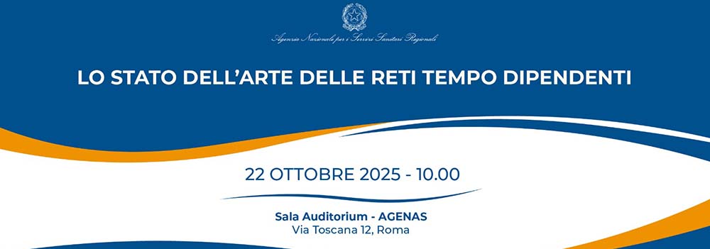 Evento AGENAS “Lo stato dell’arte delle Reti Tempo Dipendenti”