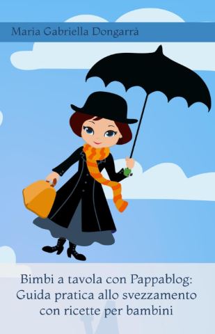 È ora disponibile su Amazon “Bimbi a tavola con Pappablog: Guida pratica allo Svezzamento con ricette per bambini”, libro della Dott.ssa Maria Gabriella Dongarrà: una guida pratica e coinvolgente dedicata all’alimentazione complementare dei più piccoli