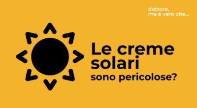 Dottore, ma è vero che le creme solari sono pericolose?