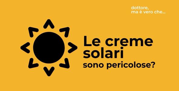 Dottore, ma è vero che le creme solari sono pericolose?